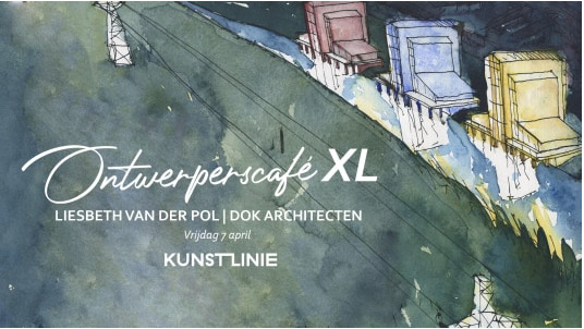 Ontwerperscafé XL: Liesbeth van der Pol live in Kunstlinie